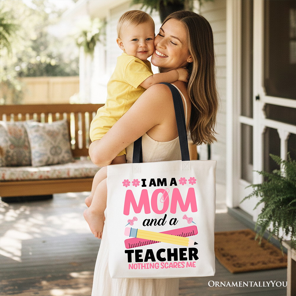 I Am a Mom and a Teacher Nothing Scares Me Tote Bag, School Gift Shopper for Brave and Fearless Mothers
