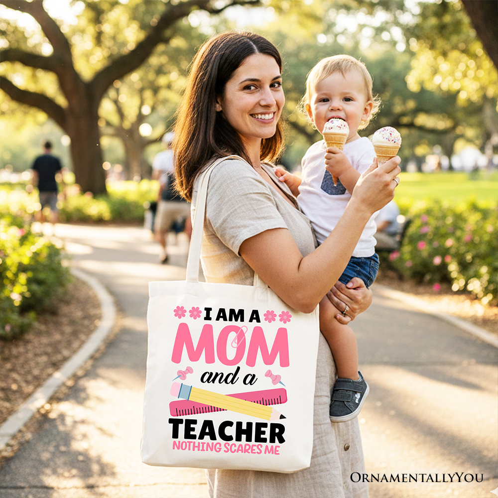 I Am a Mom and a Teacher Nothing Scares Me Tote Bag, School Gift Shopper for Brave and Fearless Mothers