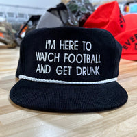IM HERE TO WATCH FOOTBALL AND GET DRUNK BLACK CORDAROY Custom Embroidered Cap Hat