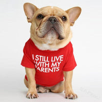 I Still Live With My Parents T-Shirt - BIG FRENCHIES