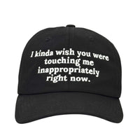 I Kinda Wish You Were Hat Custom Embroidered
