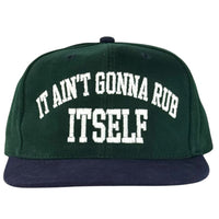 It Ain’t Gonna Rub Itself Hat Custom Embroidered Cap