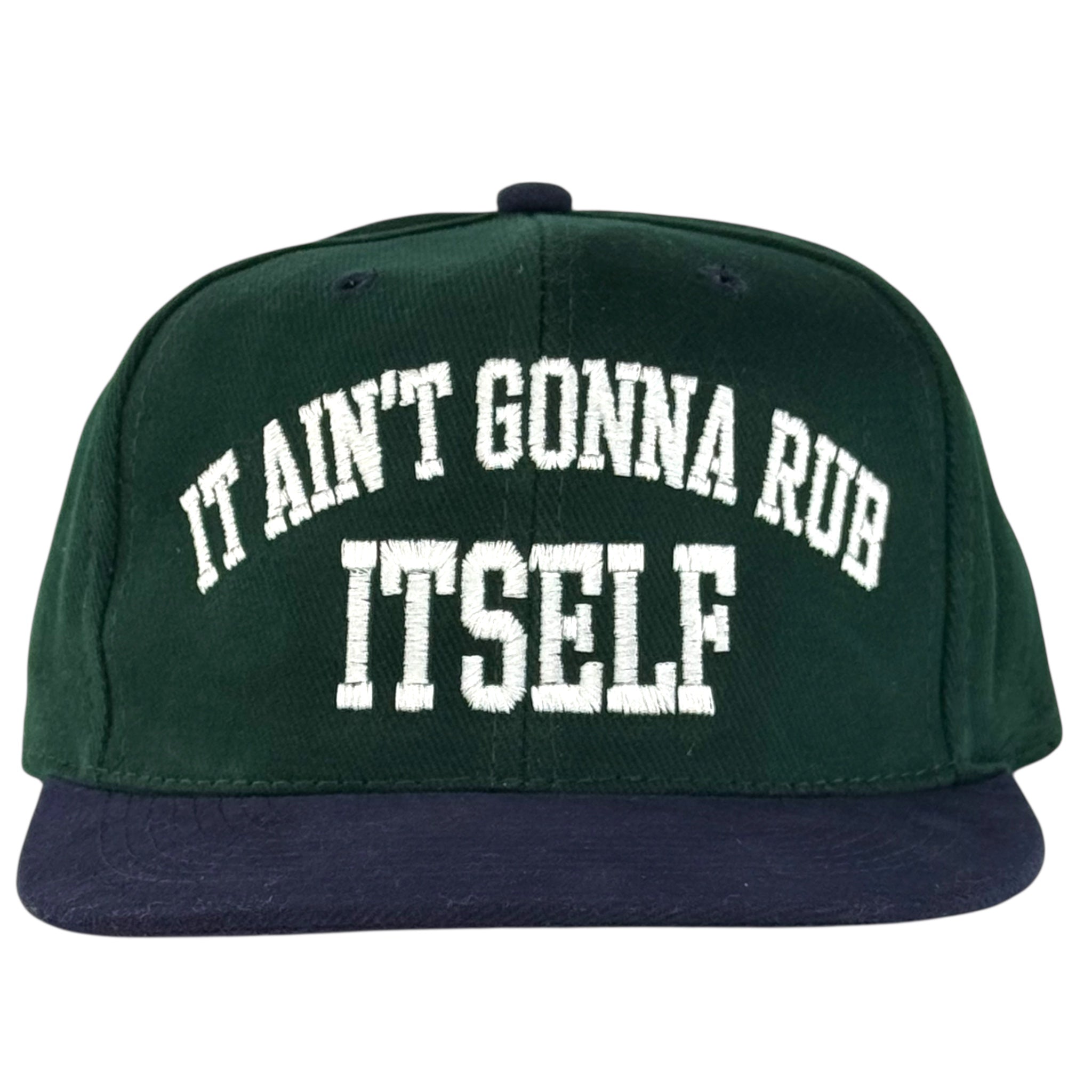 It Ain’t Gonna Rub Itself Hat Custom Embroidered Cap