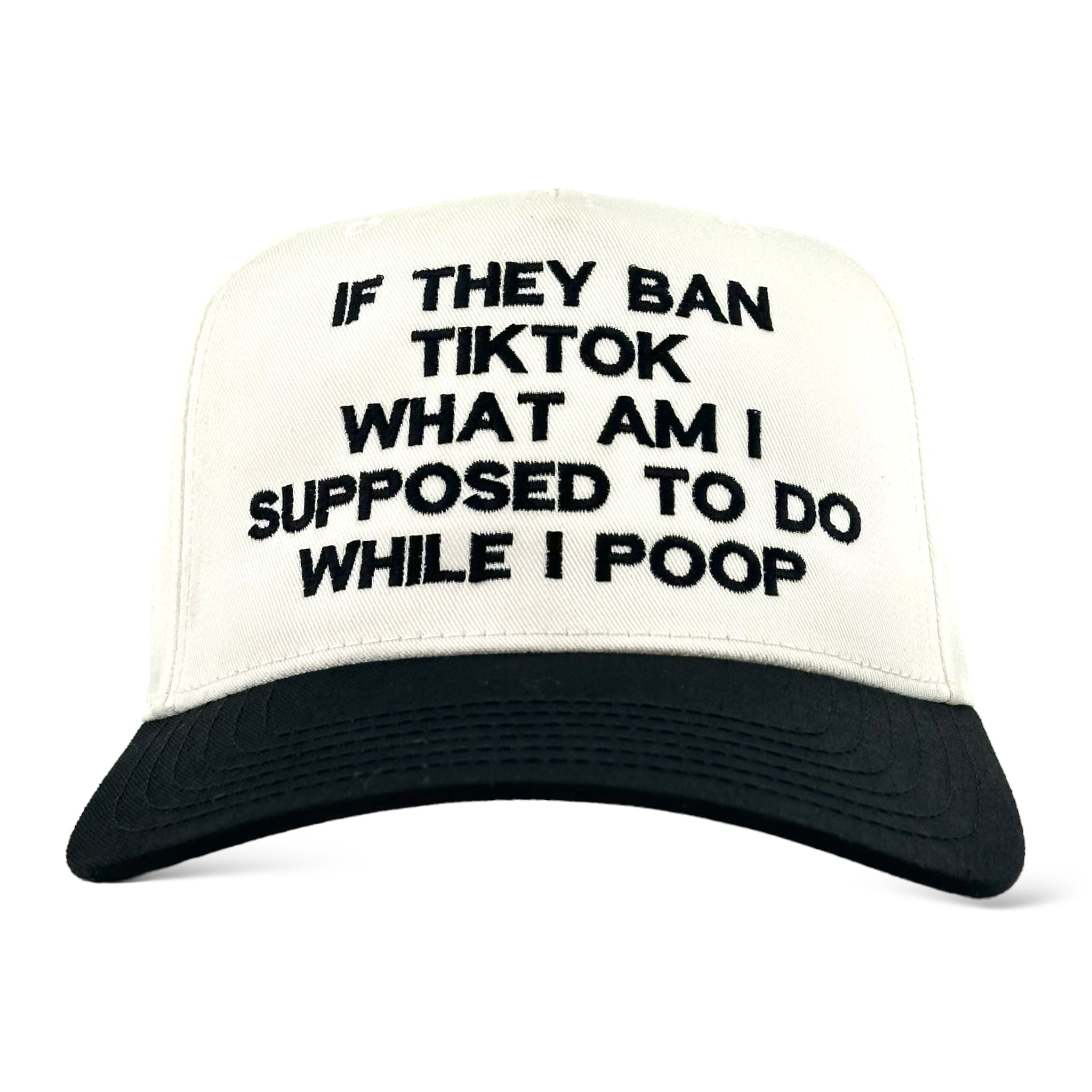 IF THEY BAN TIKTOK WHAT AM I SUPPOSED TO DO HAT Custom Embroidered