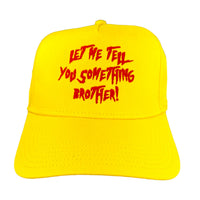 Let Me Tell You Something Brother Custom Embroidered Hat