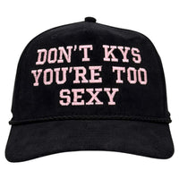 Don’t KYS You’re Too Sexy Hat Custom Embroidered