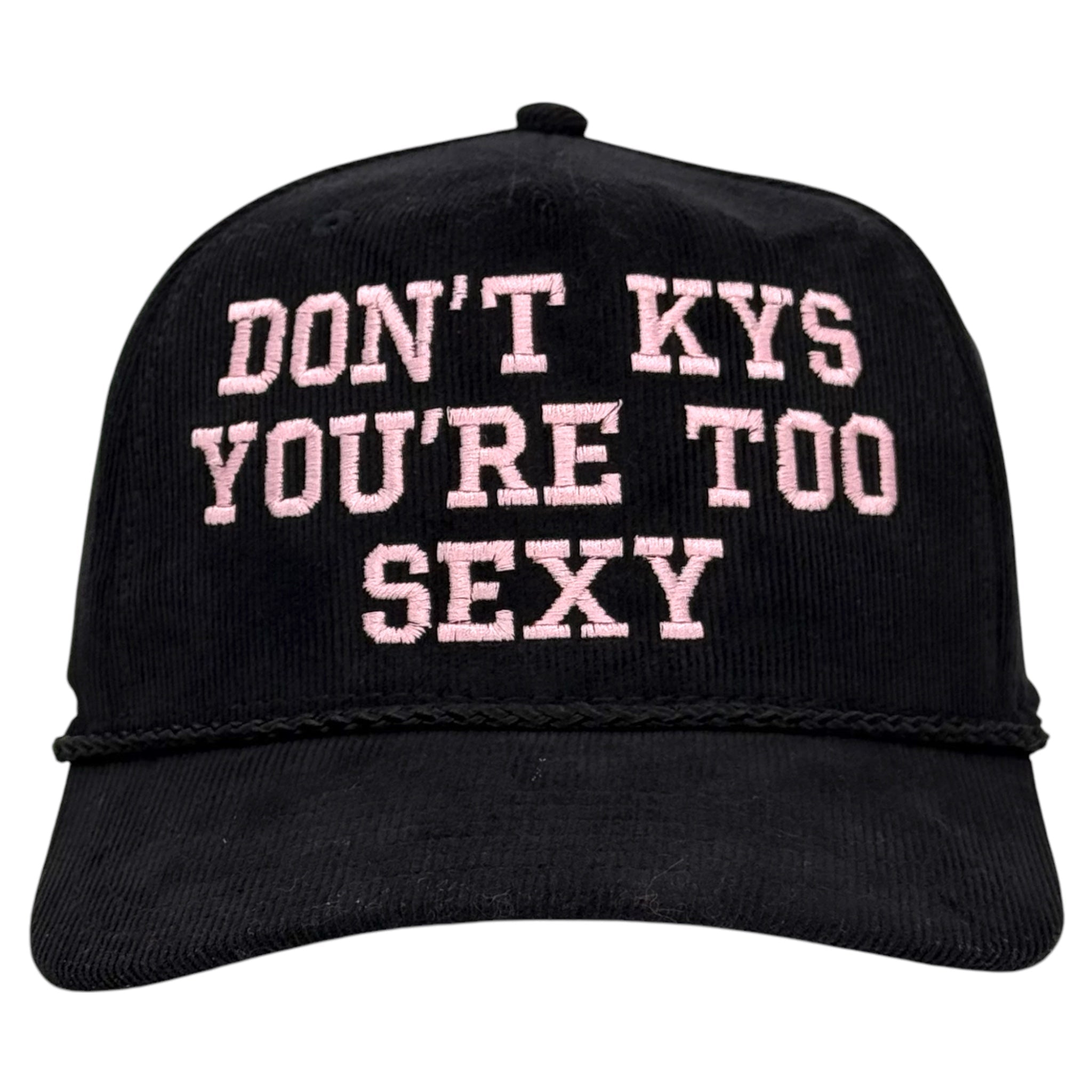 Don’t KYS You’re Too Sexy Hat Custom Embroidered