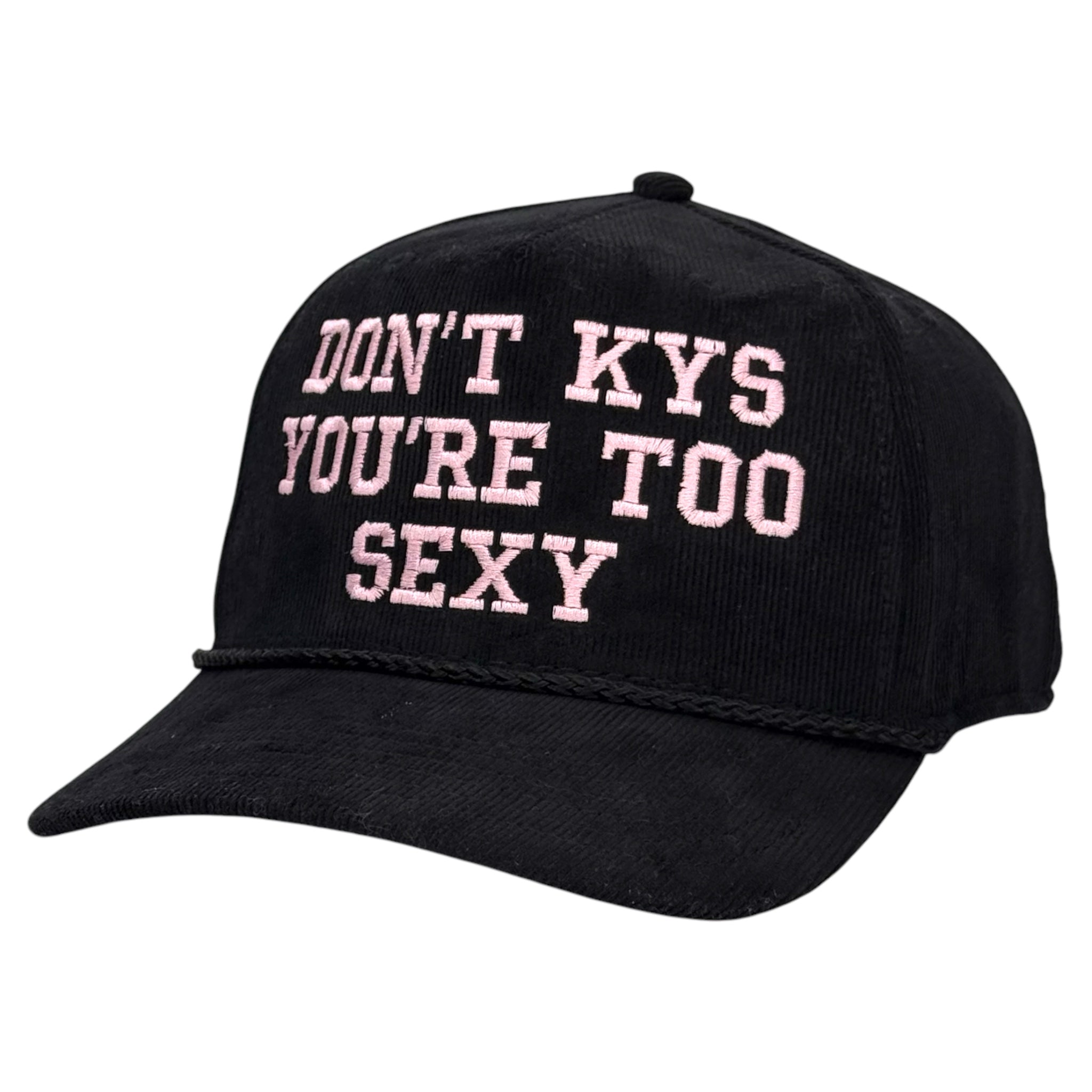 Don’t KYS You’re Too Sexy Hat Custom Embroidered