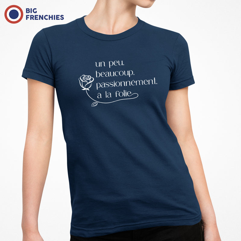 Un peu, Beaucoup, Passionnément, à la Folie Women's Organic Cotton Tee