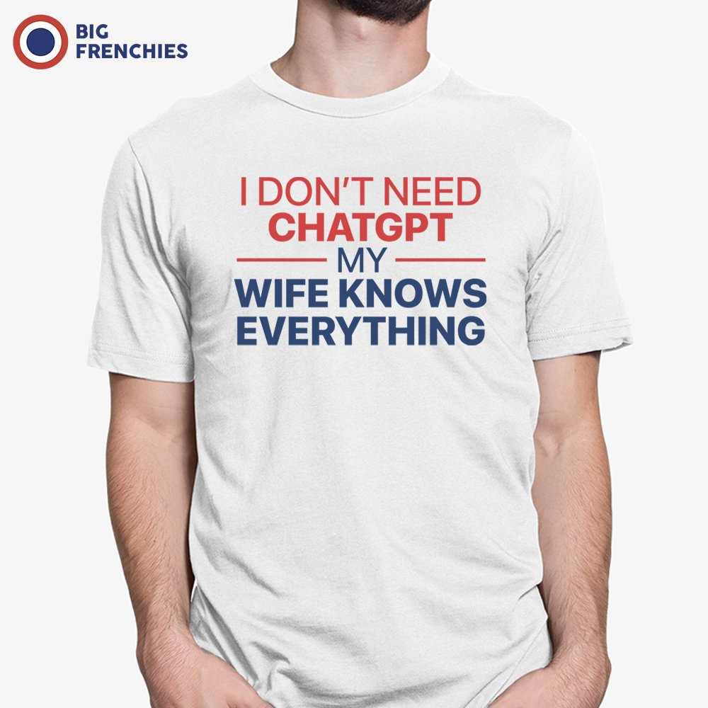 I don't Need Tchatgpt My Wife Knows Everything Men's Organic Cotton Tee