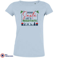 Dear Santa Let's Negotiate Christmas Women's Organic Tee