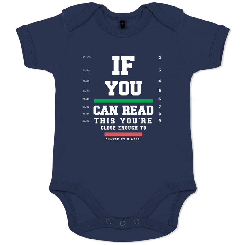If You Can Read This You're Close Enough to Change My Diaper Organic Cotton Baby Onesie