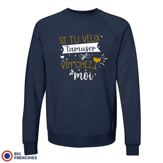 Si Tu Veux T'amuser Vin Chez Moi Unisex Organic Cotton Sweatshirt