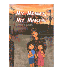 USMC Marine Children’s Book - My Mommy, My Marine by Matthew E. Miller