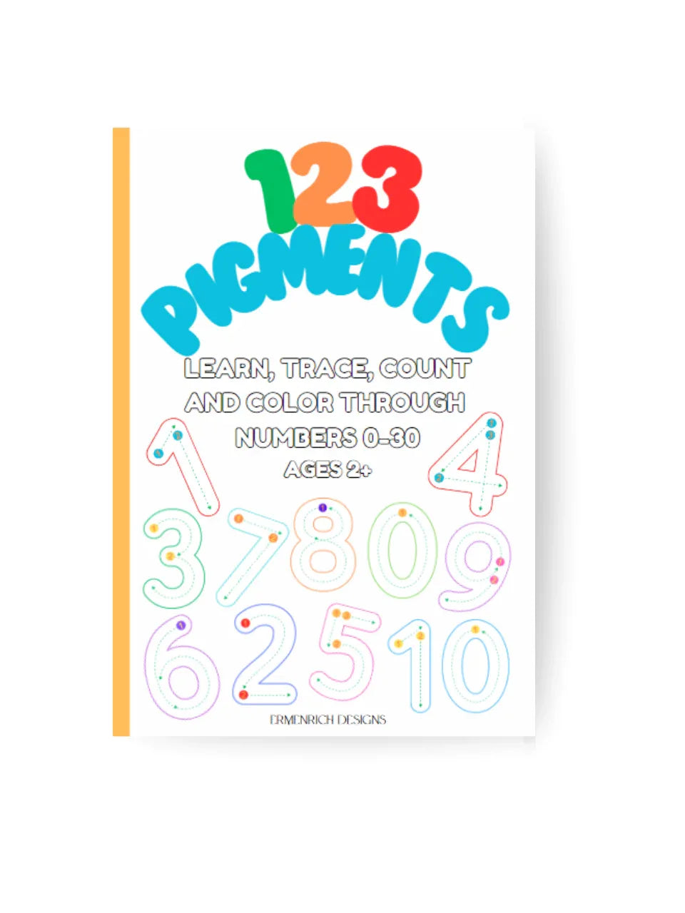 123 Pigments Learn, Trace, Count and Color Through Numbers 0-30 Activity Coloring Book - BIG FRENCHIES