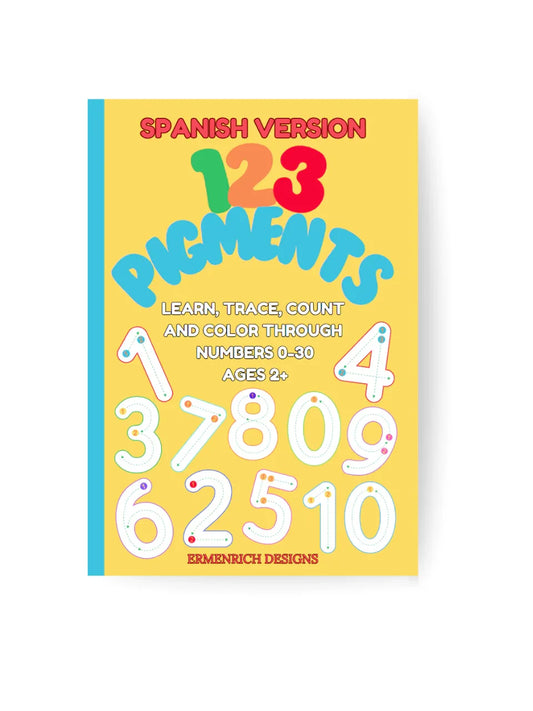 123 Pigments Learn, Trace, Count and Color Through Numbers 0-30 Activity Coloring Book: Spanish Verison - BIG FRENCHIES