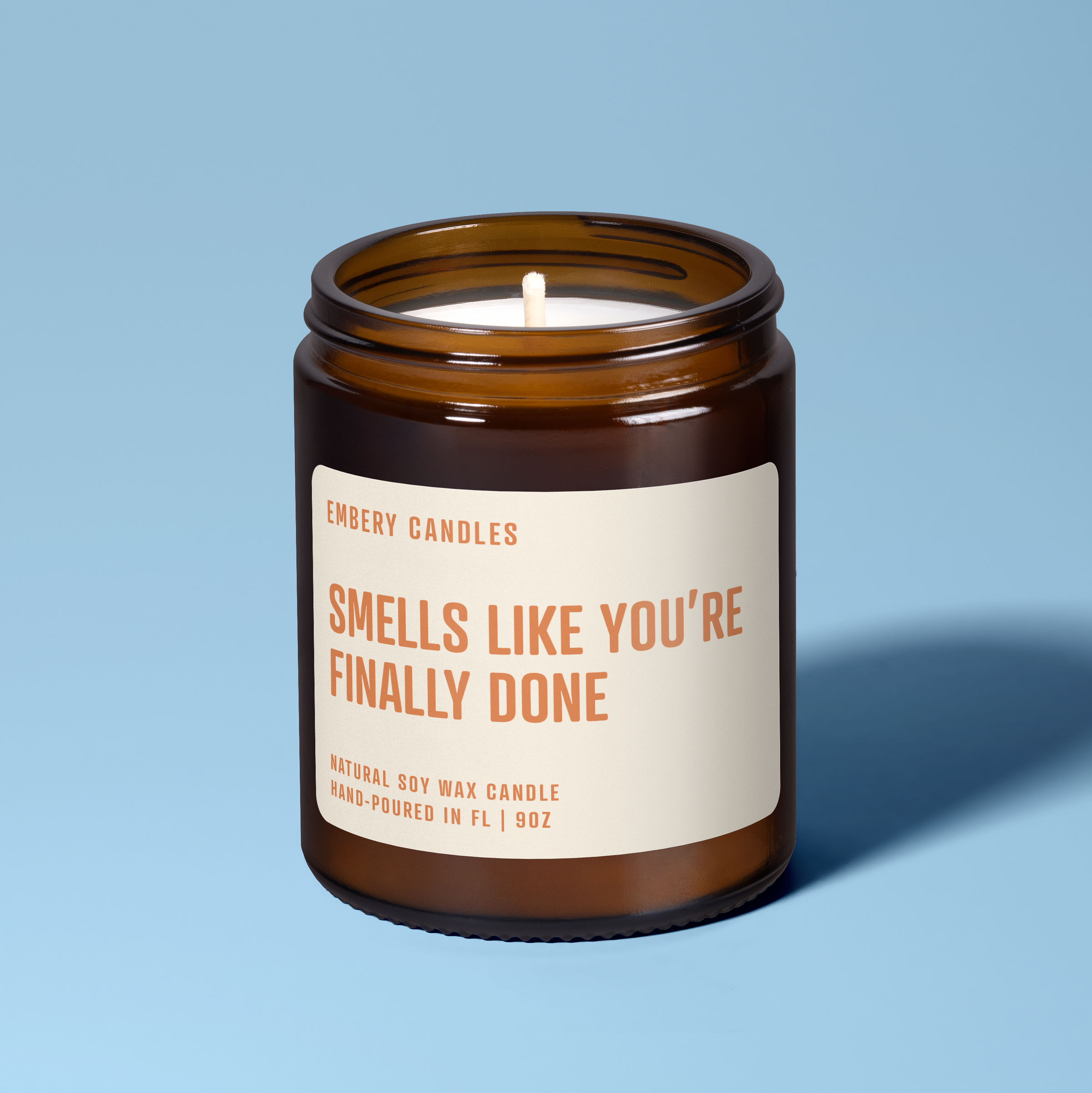 Smells Like You're Finally Done | Soy Wax Scented Candle