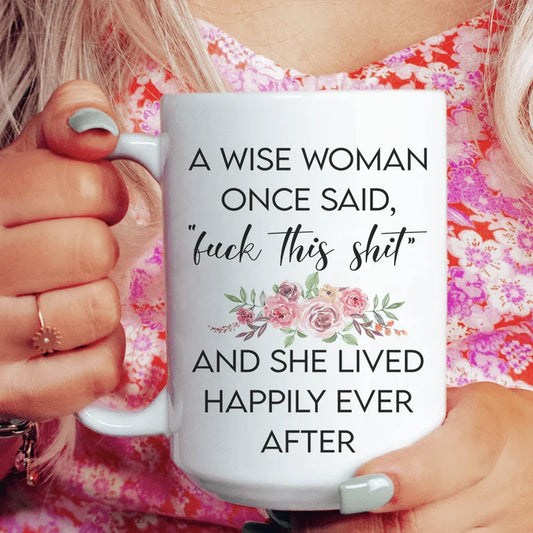 A Wise Woman Once Said Mug - BIG FRENCHIES