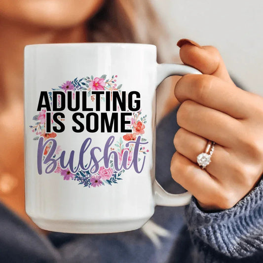 Adulting Is Some BS Ceramic Mug 15 oz - BIG FRENCHIES