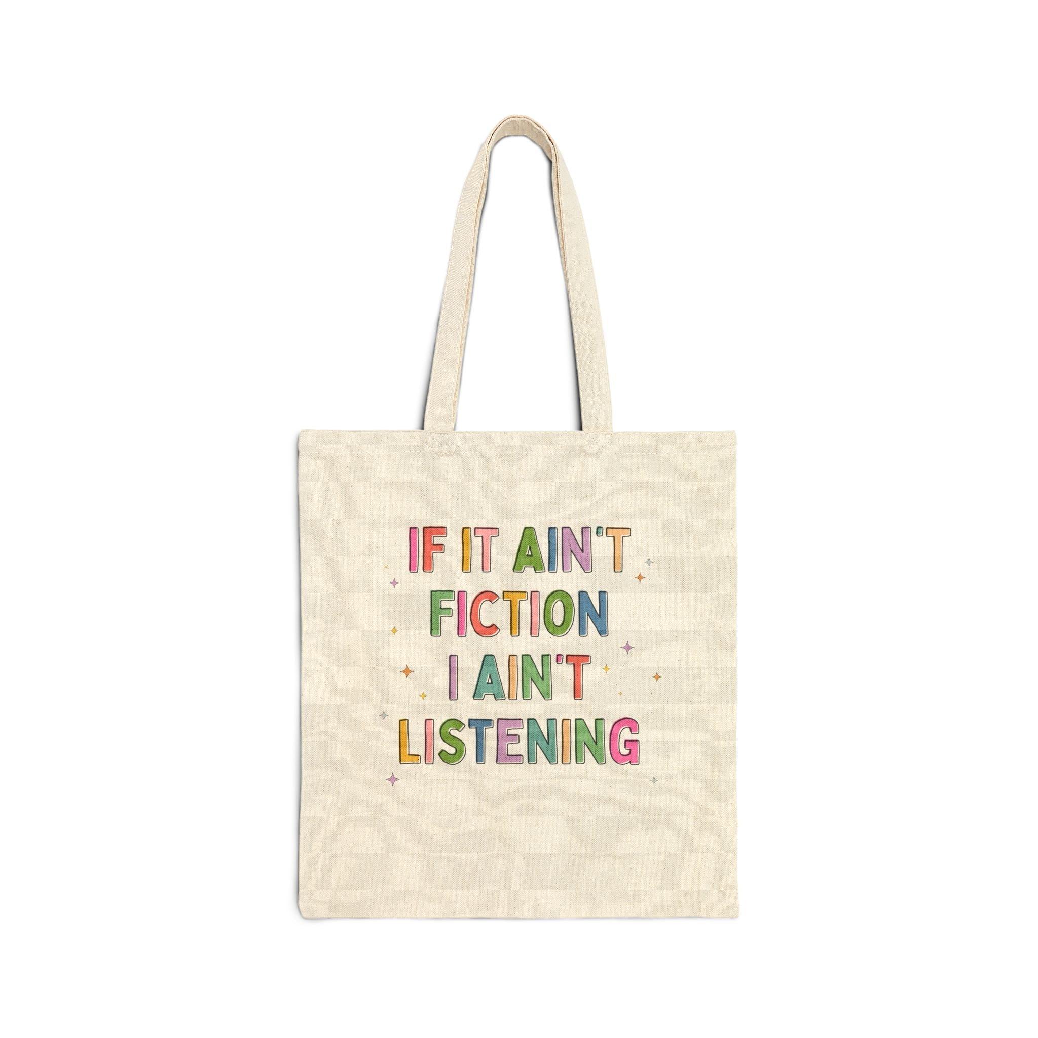 Ain't Fiction I Ain't Listening Tote - BIG FRENCHIES