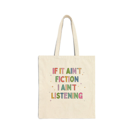 Ain't Fiction I Ain't Listening Tote - BIG FRENCHIES