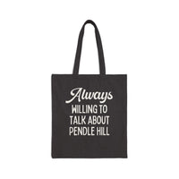 Always Willing to Talk About Pendle Hill Tote - BIG FRENCHIES
