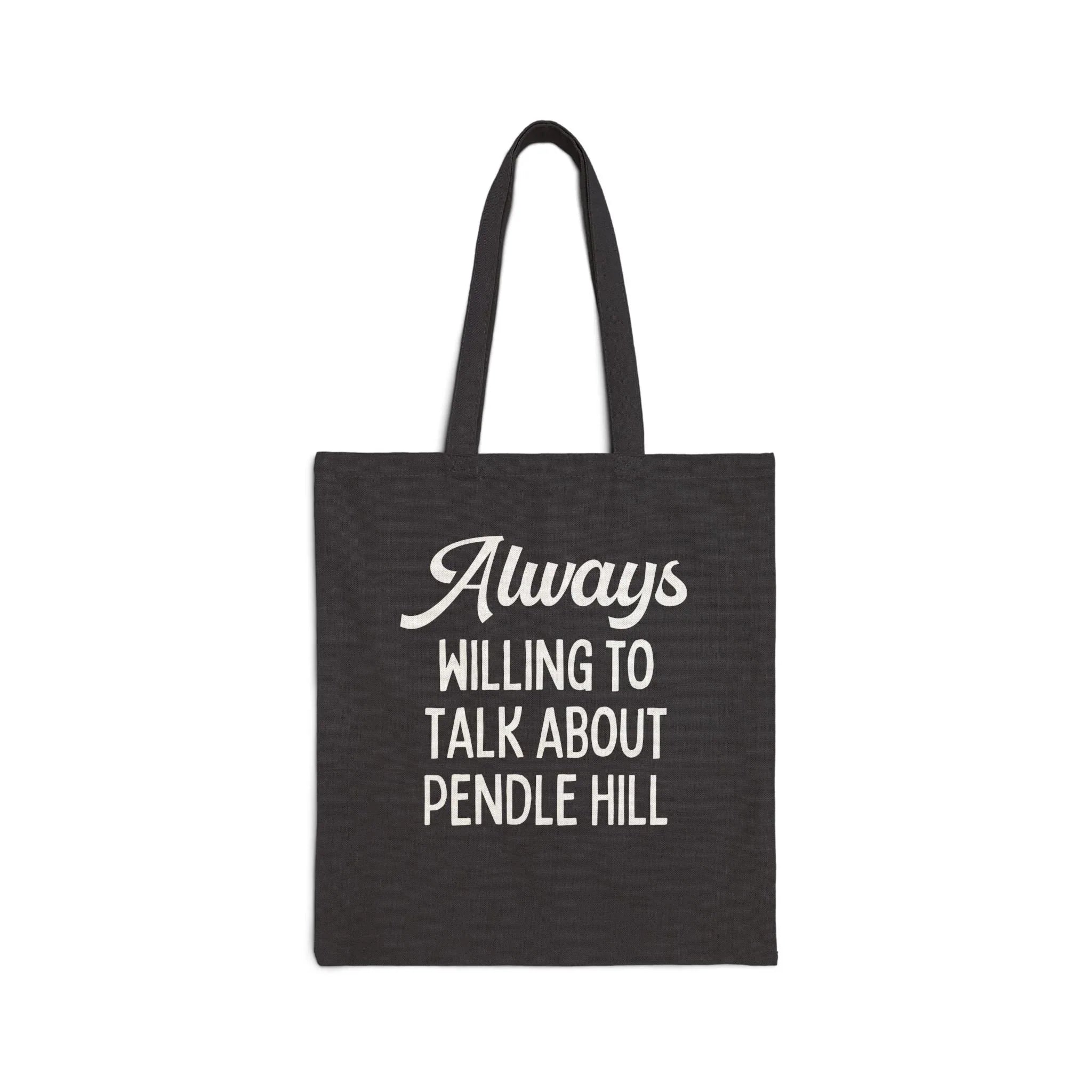 Always Willing to Talk About Pendle Hill Tote - BIG FRENCHIES