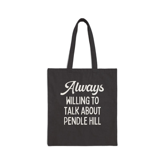 Always Willing to Talk About Pendle Hill Tote - BIG FRENCHIES