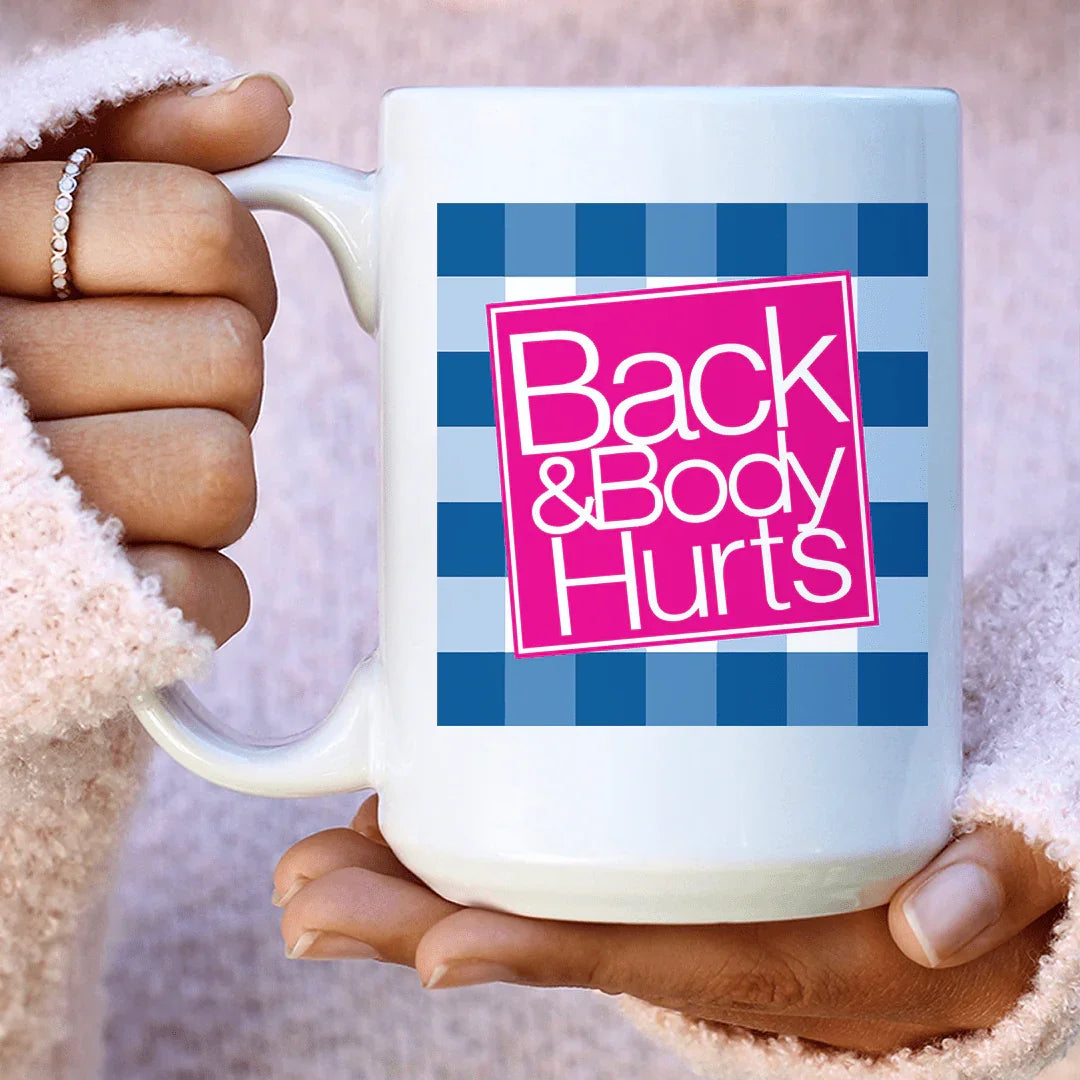 Back & Body Hurts Ceramic Mug 15 oz - BIG FRENCHIES