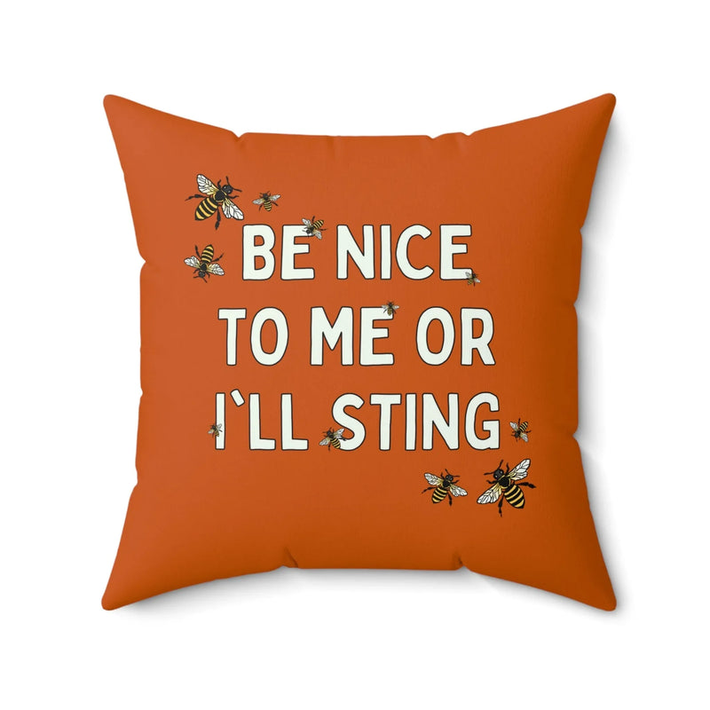 Be Nice To Me Or I'll Sting Pillow - BIG FRENCHIES