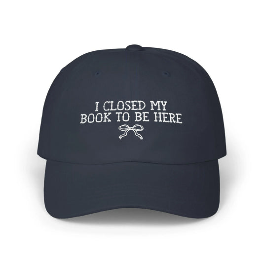 Book Lover Gift Idea: I Closed My Book to Be Here - BIG FRENCHIES