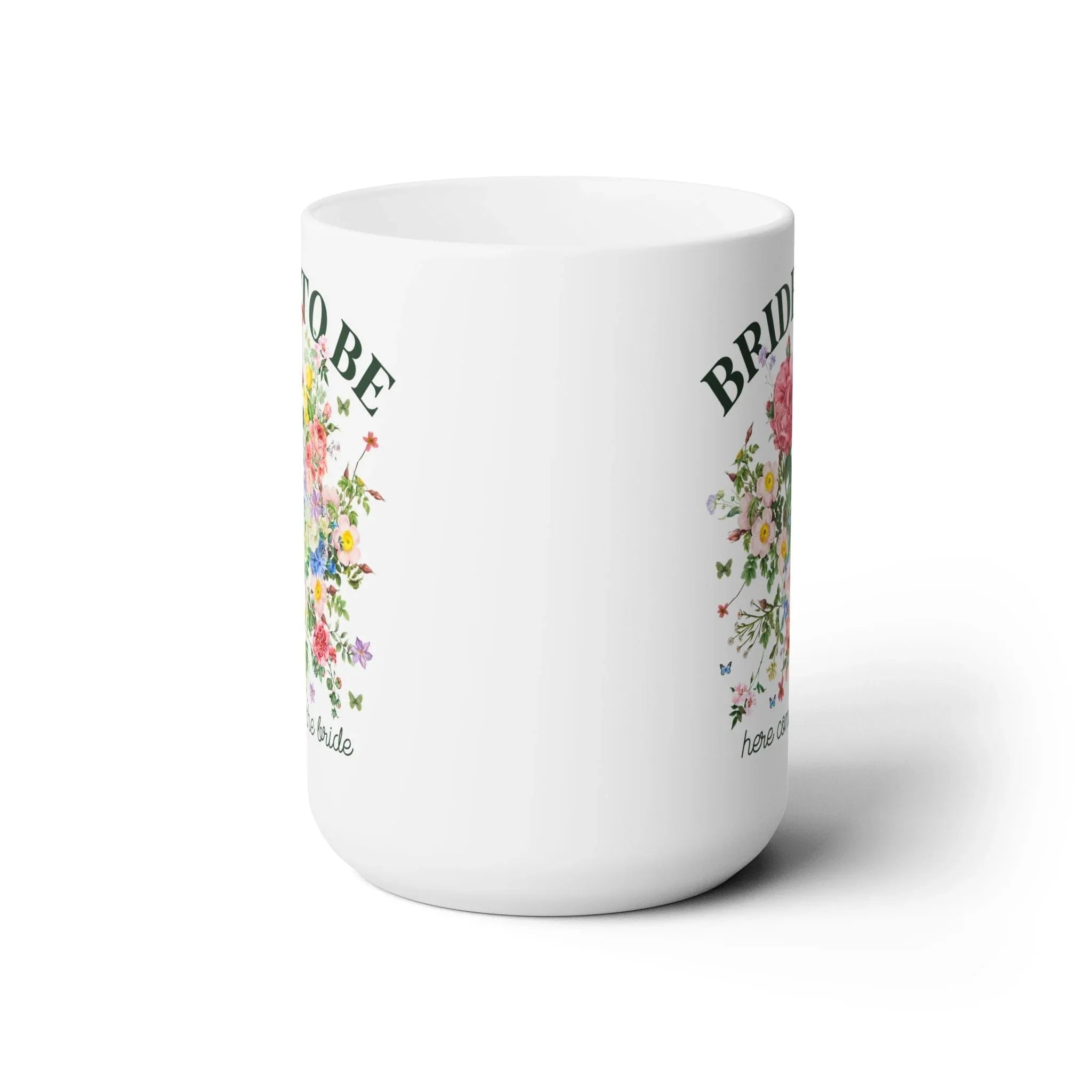 Bride To Be Floral Coffee Mug: 15 Oz Coffee Mug - BIG FRENCHIES