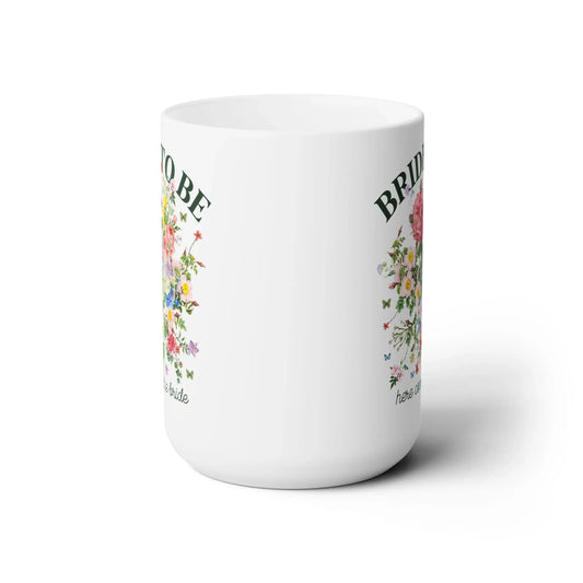 Bride To Be Floral Coffee Mug: 15 Oz Coffee Mug - BIG FRENCHIES