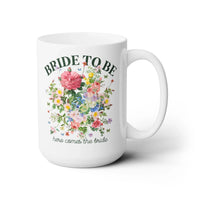 Bride To Be Floral Coffee Mug: 15 Oz Coffee Mug - BIG FRENCHIES