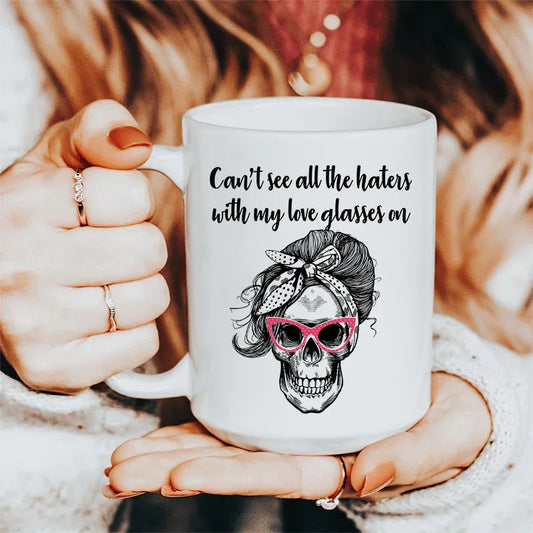 Can't See All The Haters With My Love Glasses On Ceramic Mug 15 oz - BIG FRENCHIES