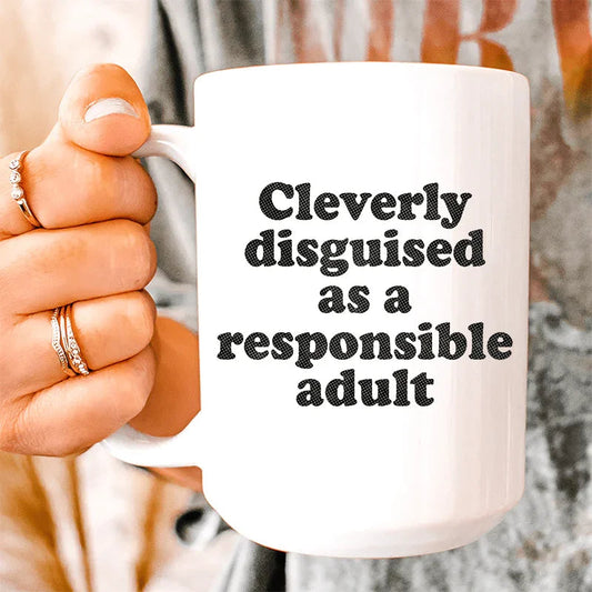 Clearly Disguised As A Responsible Adult Ceramic Mug 15 oz - BIG FRENCHIES