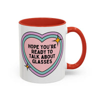Cute Optometrist Coffee Mug: Hope You're Ready to Talk About Glasses - BIG FRENCHIES