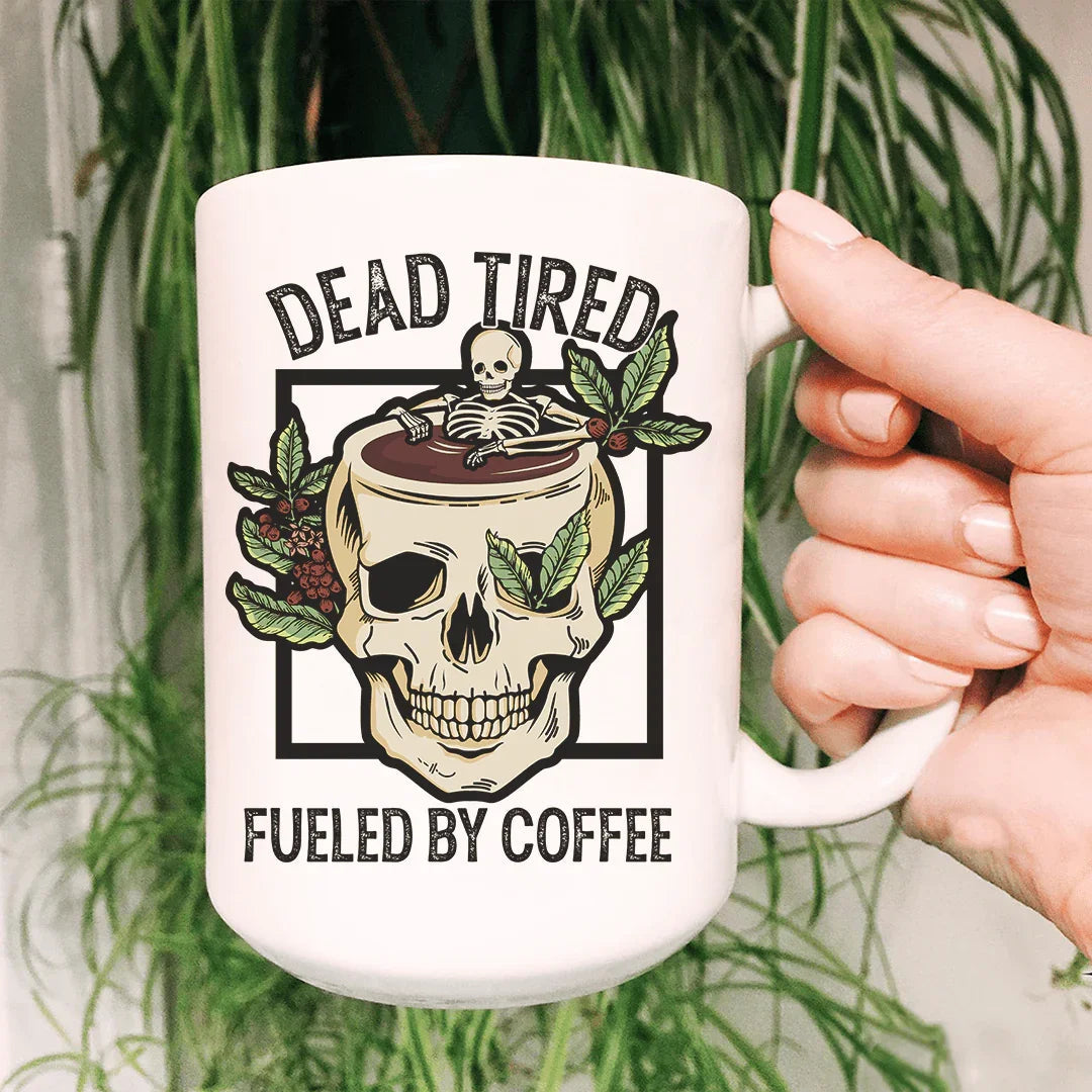 Dead Tired Fueled By Coffee Ceramic Mug 15 oz - BIG FRENCHIES