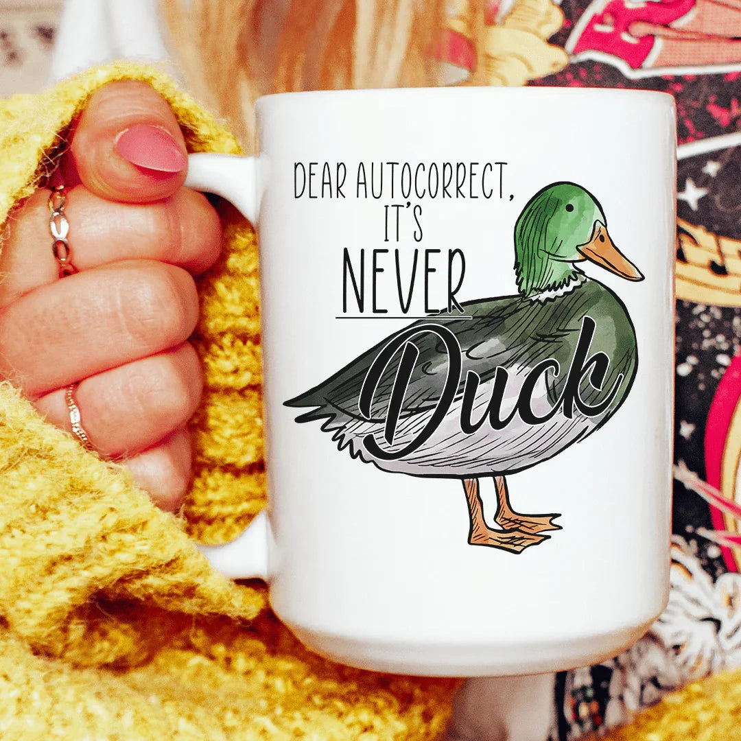 Dear Autocorrect It's Never Duck Ceramic Mug 15 oz - BIG FRENCHIES