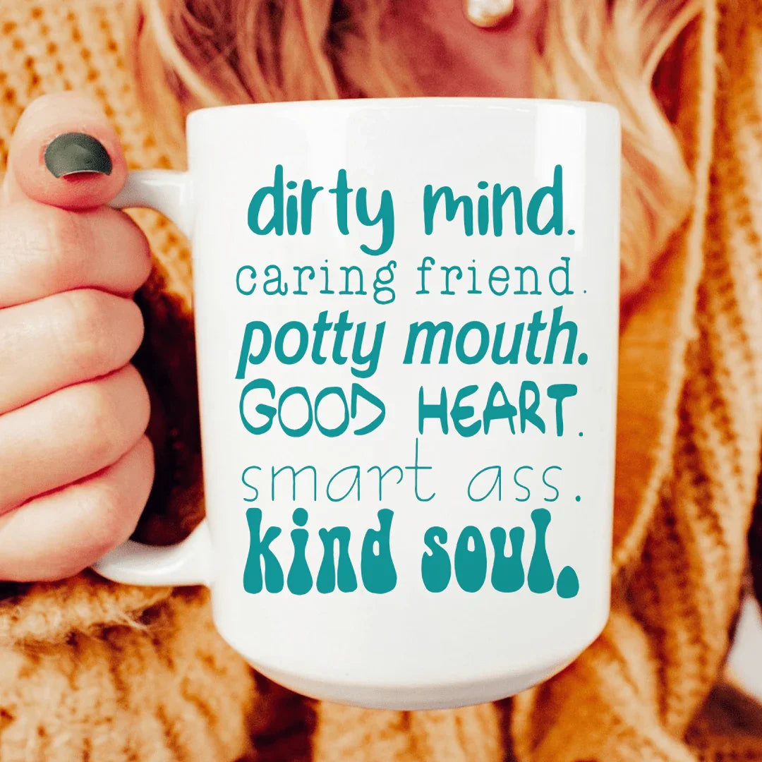 Dirty Mind Caring Friend Potty Mouth Good Heart Ceramic Mug 15 oz - BIG FRENCHIES