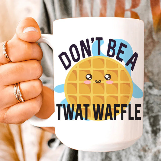 Don't Be A Twatwaffle Ceramic Mug 15oz - BIG FRENCHIES