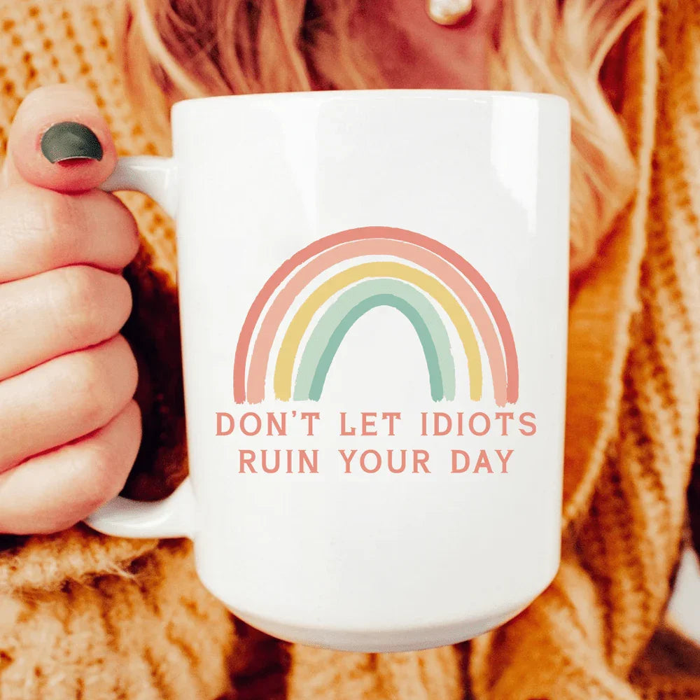 Don't Let Idiots Ruin Your Day Ceramic Mug 15 oz - BIG FRENCHIES