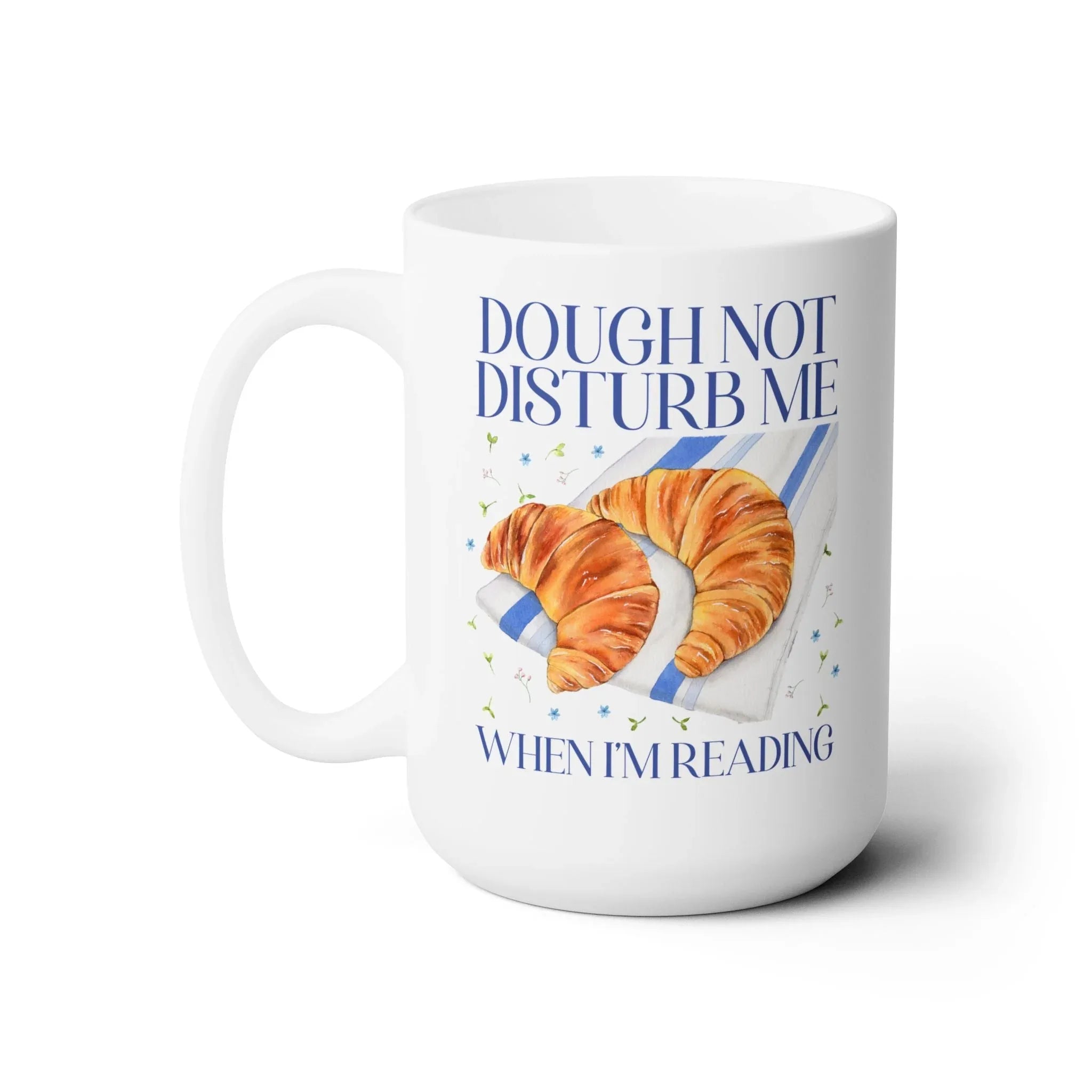 Dough Not Disturb Me When I'm Reading Coffee Mug - BIG FRENCHIES