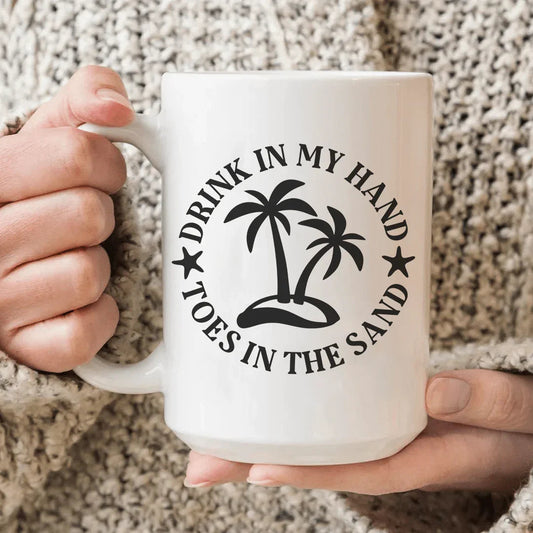 Drink In My Hand Toes In The Sand Ceramic Mug 15 oz - BIG FRENCHIES