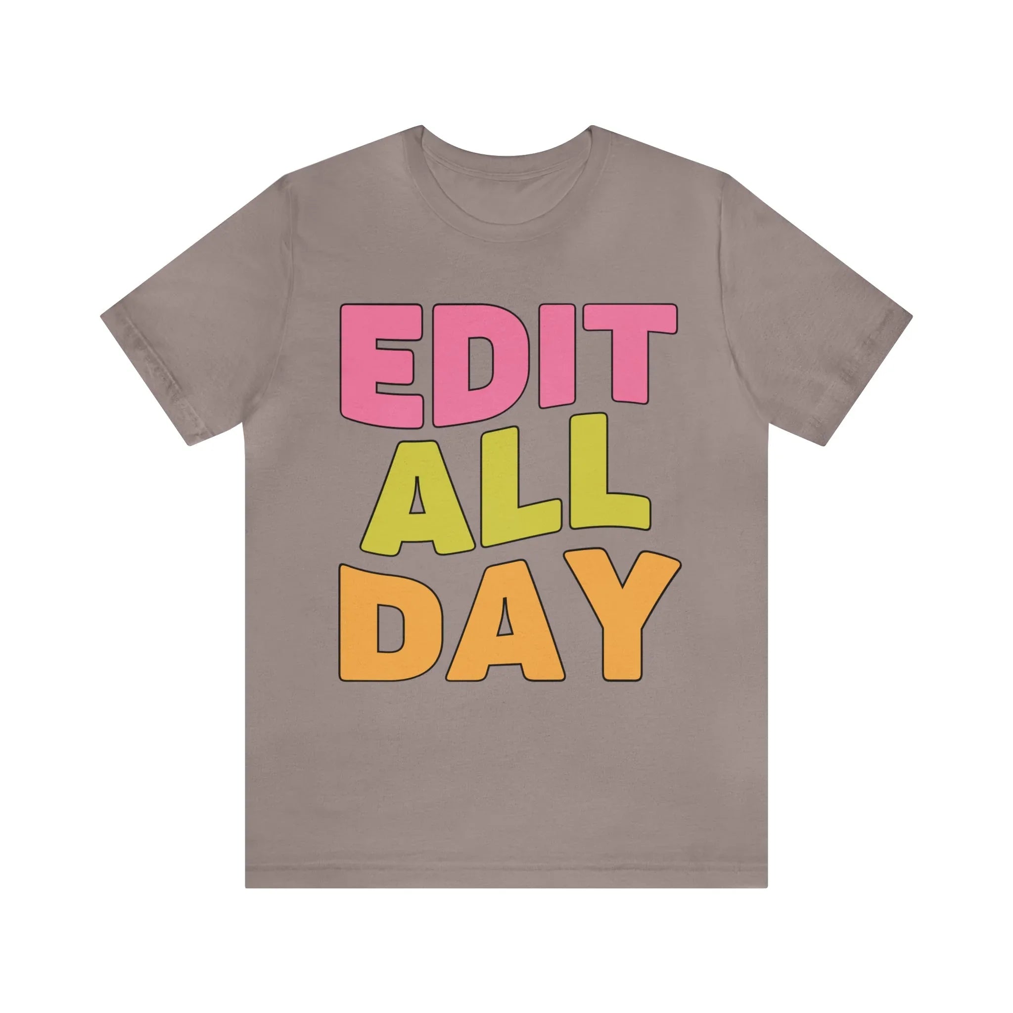 Editing Day Tee Shirt: Edit All Day - BIG FRENCHIES