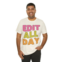 Editing Day Tee Shirt: Edit All Day - BIG FRENCHIES