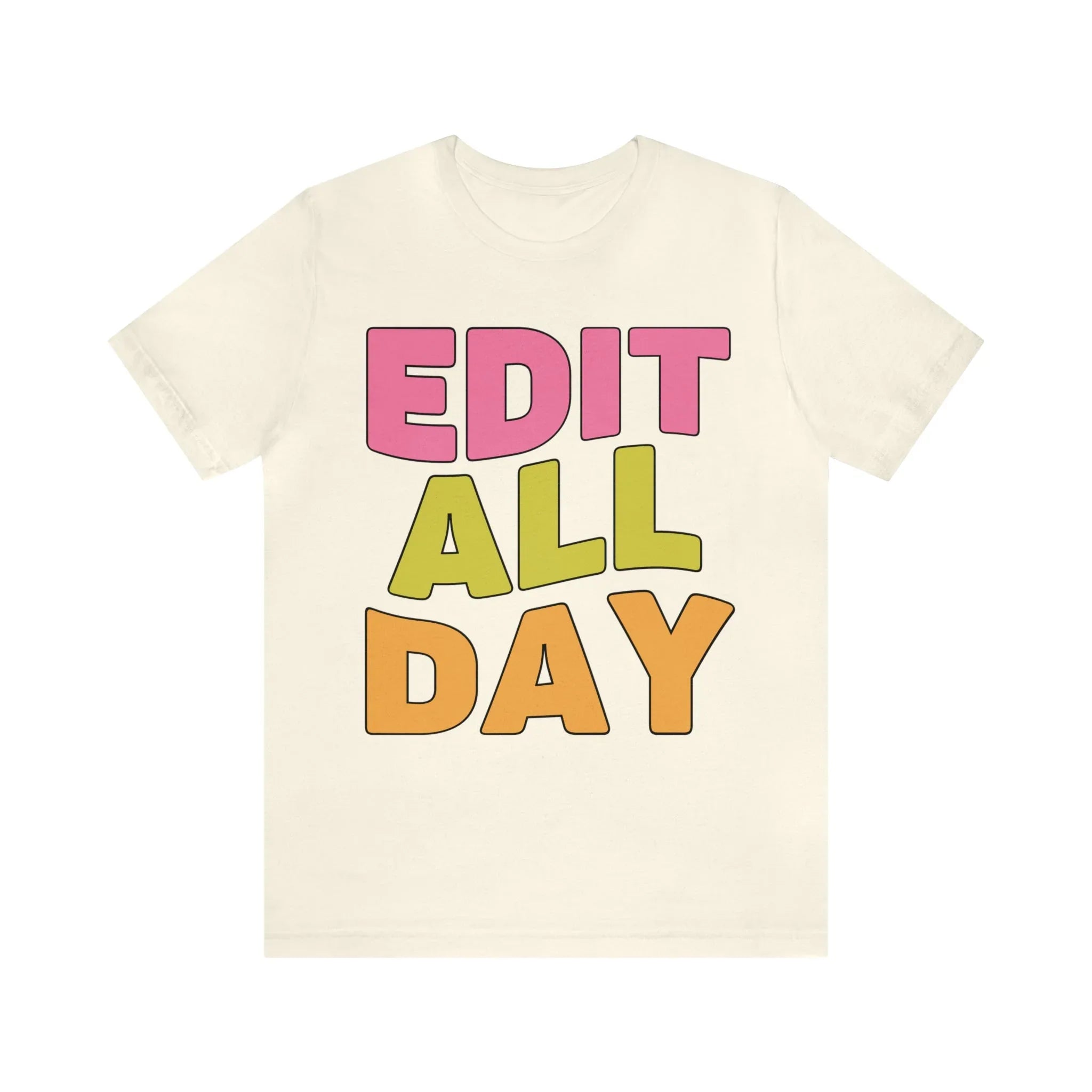 Editing Day Tee Shirt: Edit All Day - BIG FRENCHIES
