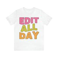 Editing Day Tee Shirt: Edit All Day - BIG FRENCHIES