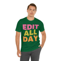 Editing Day Tee Shirt: Edit All Day - BIG FRENCHIES