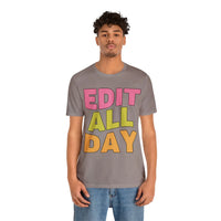 Editing Day Tee Shirt: Edit All Day - BIG FRENCHIES
